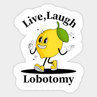 Live Laugh Lobotomy Sticker